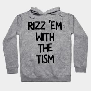 Rizz ‘Em With The Tism Hoodie